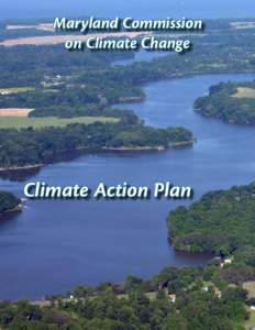 Maryland Commission on Climate Change Climate Action Plan  Cover Photo: Still Pond Creek on the Upper Eastern Shore