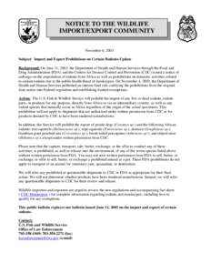 NOTICE TO THE WILDLIFE IMPORT/EXPORT COMMUNITY November 6, 2003 Subject: Import and Export Prohibitions on Certain Rodents-Update Background: On June 11, 2003, the Department of Health and Human Services through the Food