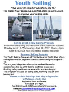 Youth Sailing Have you ever sailed or would you like to? The Indian River Lagoon is a perfect place to learn to sail or improve your sailing skills.  Spring Break STEM Sailing Program