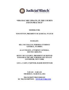 “OBAMACARE UPDATE: IN THE COURTS AND IN PRACTICE” MODERATOR: TOM FITTON, PRESIDENT OF JUDICIAL WATCH