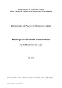 Société Française de Transfusion Sanguine Société Française de Vigilance et de Thérapeutique Transfusionnelle REFERENTIEL DE PRATIQUES PROFESSIONNELLES  Hémovigilance et Sécurité transfusionnelle