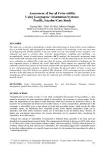 Assessment of Social Vulnerability Using Geographic Information Systems: Pendik, Istanbul Case Study Zeynep Haki, Zuhal Akyürek, Şebnem Düzgün Middle East Technical University, Natural and Applied Sciences, Geodetic 