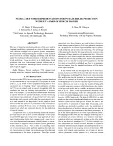 NEURAL NET WORD REPRESENTATIONS FOR PHRASE-BREAK PREDICTION WITHOUT A PART OF SPEECH TAGGER O. Watts, S. Gangireddy, J. Yamagishi, S. King, S. Renals  A. Stan, M. Giurgiu