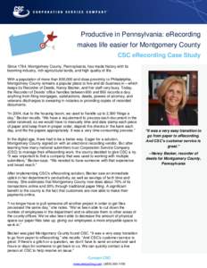 Productive in Pennsylvania: eRecording makes life easier for Montgomery County CSC eRecording Case Study Since 1784, Montgomery County, Pennsylvania, has made history with its booming industry, rich agricultural lands, a