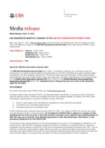 Media Release: April 11, 2012  UBS ANNOUNCES MONTHLY CHANGES TO THE UBS NEXT GENERATION INTERNET INDEX New York, April 11, 2012– UBS Investment Bank announced today that following the close of business on April 3, 2012