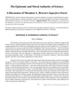 The Epistemic and Moral Authority of Science: A Discussion of Theodore L. Brown’s Imperfect Oracle ABSTRACT Key Words: authority and consensus, epistemic authority of science, moral authority of science,