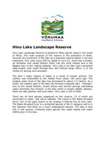 Hino Lake Landscape Reserve Hino Lake Landscape Reserve is located in Misso parish, about 2 km south of Misso. The main purpose of the reserve is the protection of birds; however the protection of the lake as a beautiful