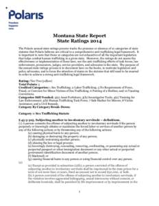 Montana State Report State Ratings 2014 The Polaris annual state ratings process tracks the presence or absence of 10 categories of state statutes that Polaris believes are critical to a comprehensive anti-trafficking le