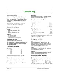 Dawson Bay Boundary Community Status Dawson Bay is located on the north-western shore of Dawson Bay, part of Lake Winnipegosis. The community is approximately 35 kilometres north of Mafeking, and a little east of