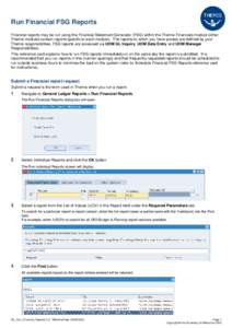 Run Financial FSG Reports Financial reports may be run using the Financial Statement Generator (FSG) within the Themis Financials module (other Themis modules contain reports specific to each module). The reports to whic