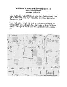 Directions to Marquardt School District[removed]Glen Ellyn Road Glendale Heights, IL From the North Take[removed]South to the Army Trail Road exit. Turn right on Army Trail Road. Turn left on Glen Ellyn Road. Destination w