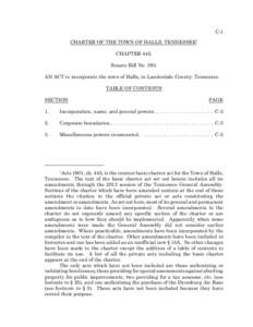 C-1 CHARTER OF THE TOWN OF HALLS, TENNESSEE1 CHAPTER 445. Senate Bill No[removed]AN ACT to incorporate the town of Halls, in Lauderdale County, Tennessee. TABLE OF CONTENTS