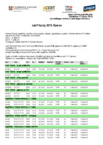 Lingua Centrum jazyková škola Kosmákova 17, Přerov , www.lingua-centrum.cz Letní kurzy 2015 Přerov Intenzivní kurzy angličtiny, němčiny, francouzštiny, italštiny, španělštiny