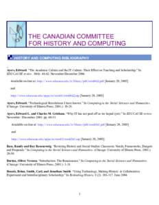 THE CANADIAN COMMITTEE FOR HISTORY AND COMPUTING HISTORY AND COMPUTING BIBLIOGRAPHY Ayers, Edward. “The Academic Culture and the IT Culture: Their Effect on Teaching and Scholarship.” In EDUCAUSE review. 39(6): 48-62