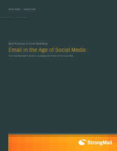 WHITE PAPER  |  AugustBest Practices in Email Marketing Email in the Age of Social Media The Email Marketer’s Guide to Leveraging the Power of the Social Web