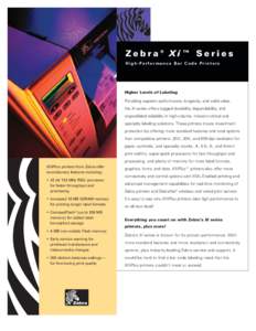Zebra® Xi™ Series High-Performance Bar Code Printers Higher Levels of Labeling  Providing superior performance, longevity, and solid value,