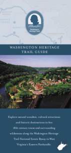 WASHINGTON HERITAGE TRAIL GUIDE Explore natural wonders, cultural attractions and historic destinations in ﬁve 18th century towns and surrounding