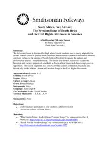 South Africa, Free At Last: The Freedom Songs of South Africa and the Civil Rights Movement in America A Smithsonian Folkways Lesson By Stacy Malachowski Penn State University