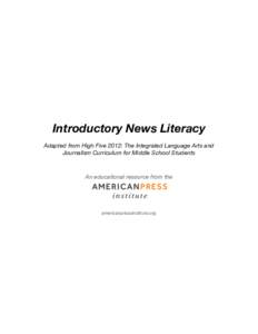Introductory News Literacy Adapted from High Five 2012: The Integrated Language Arts and Journalism Curriculum for Middle School Students An educational resource from the