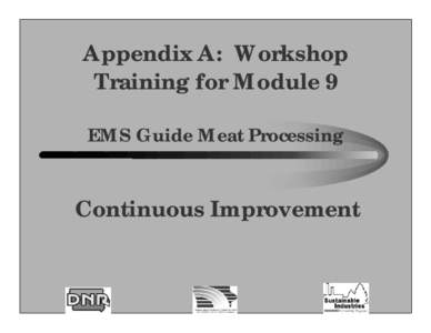 Appendix A: Workshop Training for Module 9 EMS Guide Meat Processing Continuous Improvement