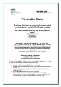 The Long Run Charter The Long Run is an approach to living aimed at promoting more sustainable lifestyle choices It’s about seeing, thinking and acting beyond today It’s straightforward
