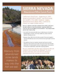 SIERRA NEVADA Abandoned Mine Lands Facts California’s Gold Rush - beginning in 1849 spawned population growth, new technology, and wealth in the state. However, legacy abandoned mine lands (AML) continue to