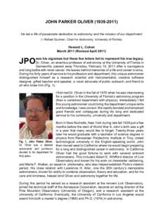 JOHN PARKER OLIVER[removed]He led a life of passionate dedication to astronomy and the mission of our department (~ Rafael Guzman, Chair for Astronomy, University of Florida) Howard L. Cohen March[removed]Revised April