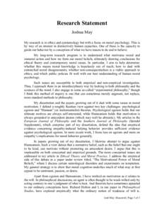 Research Statement Joshua May My research is in ethics and epistemology but with a focus on moral psychology. This is by way of an interest in distinctively human capacities. One of these is the capacity to guide our beh