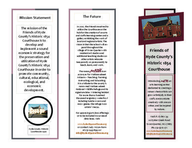 Mission Statement  The mission of the  Friends of Hyde   County’s Historic 1854  Courthouse is to   develop and  