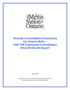 Towards a Consultation Framework  for Ontario Métis –   [removed] Community Consultations  What We Heard Report    