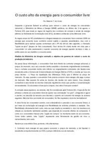 O custo alto da energia para o consumidor livre Por Roberto T. da Costa Enquanto o governo federal se esforça para reduzir o custo de energia do consumidor industrial, o Ministério de Minas e Energia (MME) publicou, no