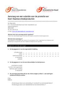 Aanvraag van een subsidie voor de promotie van Oost-Vlaamse streekproducten -----------------------------------------------------tav Deputatie P.A./ Economische Raad voor Oost-Vlaanderen vzw Seminariestraat[removed]GENT