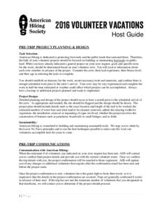 2016 Volunteer Vacations Host Guide PRE-TRIP PROJECT PLANNING & DESIGN Task Selection: American Hiking is dedicated to protecting foot trails and the public lands that surround them. Therefore, the bulk of your volunteer