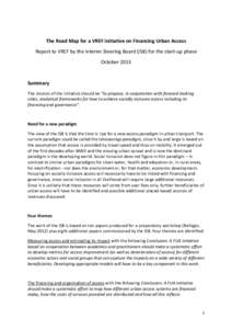 The Road Map for a VREF initiative on Financing Urban Access Report to VREF by the Interim Steering Board (ISB) for the start-up phase October 2013 Summary The mission of the initiative should be “to propose, in cooper