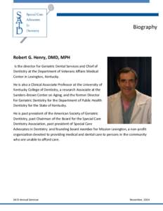 Biography  Robert G. Henry, DMD, MPH Is the director for Geriatric Dental Services and Chief of Dentistry at the Department of Veterans Affairs Medical Center in Lexington, Kentucky.