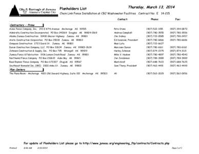 Thursday, March 13, 2014  Planholders List Chain Link Fence Installation at CBJ Wastewater Facilities Contract No: E Contact: