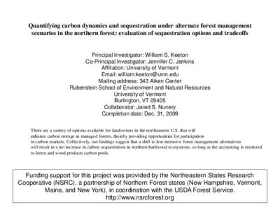 Quantifying carbon dynamics and sequestration under alternate forest management scenarios in the northern forest: evaluation of sequestration options and tradeoffs Principal Investigator: William S. Keeton Co-Principal I