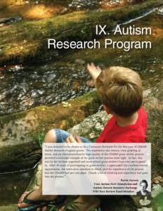 IX. Autism Research Program “I was honored to be chosen to be a Consumer Reviewer for the first year of CDMRP Autism Research Program grants. The experience was intense, even grueling at times, and yet the extraordinar