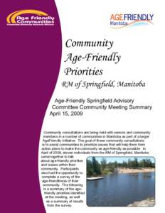 Community Age-Friendly Priorities RM of Springfield, Manitoba Age-Friendly Springfield Advisory Committee Community Meeting Summary