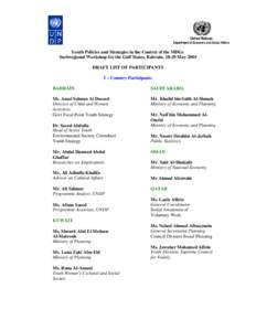 Youth Policies and Strategies in the Context of the MDGs Surbregional Workshop for the Gulf States, Bahrain, 28-29 May 2005 DRAFT LIST OF PARTICIPANTS I – Country Participants BAHRAIN