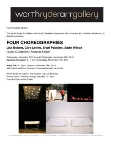 For immediate release: The Worth Ryder Art Gallery with the UC Berkeley Department of Art Practice and Disability Studies at UC Berkeley presents: FOUR CHOREOGRAPHIES Lisa Bufano, Cara Levine, Shari Paladino, Sadie Wilco