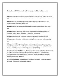 Resolution on FAC Statement reaffirming support of Shared Governance  Whereas student interests are paramount at the Institutions of higher education, and Whereas faculty interact most closely with students and thus have