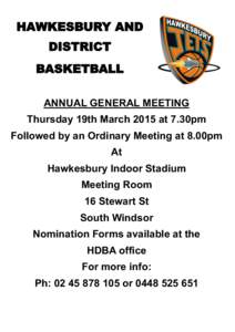 HAWKESBURY AND DISTRICT BASKETBALL ANNUAL GENERAL MEETING Thursday 19th March 2015 at 7.30pm Followed by an Ordinary Meeting at 8.00pm