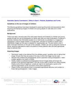 Australian Sports Commission - Ethics in Sport - Policies, Guidelines and Forms Guidelines on the use of images of children The following guidelines have been developed to assist sporting clubs and associations when acqu