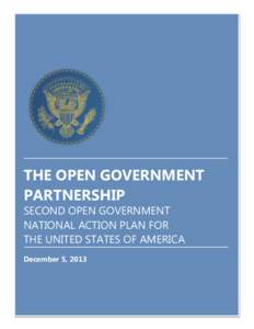 THE OPEN GOVERNMENT PARTNERSHIP SECOND OPEN GOVERNMENT NATIONAL ACTION PLAN FOR THE UNITED STATES OF AMERICA December 5, 2013