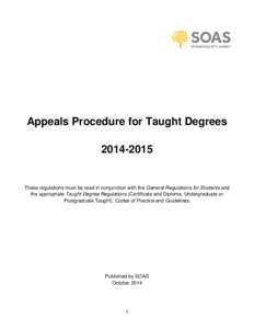 Appeals Procedure for Taught Degrees[removed]These regulations must be read in conjunction with the General Regulations for Students and the appropriate Taught Degree Regulations (Certificate and Diploma, Undergraduate