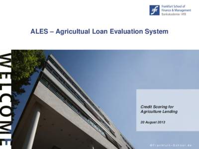 ALES – Agricultual Loan Evaluation System  Credit Scoring for Agriculture Lending 20 August 2013