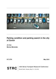 Parking condition and parking search in the city of Zurich Jin Cao Monica Menendez  IVT, ETH