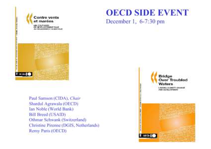 OECD SIDE EVENT December 1, 6-7:30 pm Paul Samson (CIDA), Chair Shardul Agrawala (OECD) Ian Noble (World Bank)