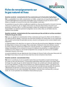 Fiche de renseignements sur le gaz naturel et l’eau Question soulevée : contamination de l’eau souterraine par la fracturation hydraulique Fait : La probabilité d’une telle contamination est faible, compte tenu d